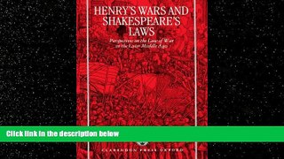 FULL ONLINE  Henry s Wars and Shakespeare s Laws: Perspectives on the Law of War in the Later