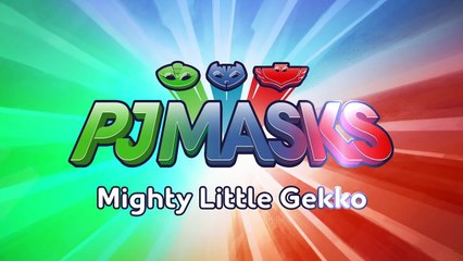 PJ Masks - ♪♪ Mighty Little Gekko ♪♪ (New Song 2016!)