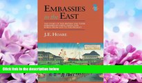 FULL ONLINE  Embassies in the East: The Story of the British and Their Embassies in China, Japan