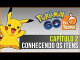 Conheça os itens de Pokémon Go - Série EuTestei Pokémon Go