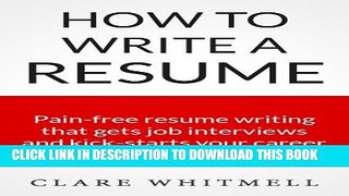 [PDF] How To Write A Resume - Pain-free resume writing that gets job interviews and kick-starts