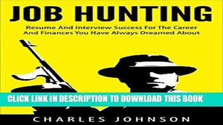 [PDF] Job Hunting: Resume And Interview Success For The Career You Have Always Dreamed About