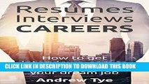[PDF] Resumes, Interviews   Careers: How to Get Interviews, Secure Offers, and Land Your Dream Job