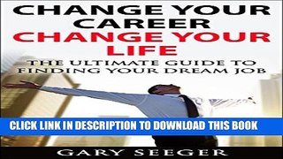 [PDF] Change Your Career, Change Your Life: The Ultimate Guide To Finding Your Dream Job Full