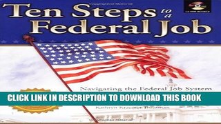 [PDF] Ten Steps to a Federal Job: Navigating the Federal Job System, Writing Federal Resumes, KSAs