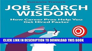 [PDF] Job Search Wisdom: How Career Pros Help You Get Hired Faster Popular Colection