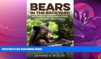 eBook Download Bears in the Backyard: Big Animals, Sprawling Suburbs, and the New Urban Jungle