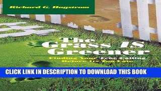 [PDF] The Grass Is Greener: Finding Your True Calling Before Its Too Late Full Colection