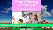 GET PDF  From Mommy to Mogul: How I cut the cord on my 9-to-5 job and monetized my passion!  PDF