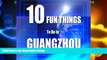 Must Have PDF  TEN FUN THINGS TO DO IN GUANGZHOU  Best Seller Books Best Seller