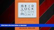 READ THE NEW BOOK The Gridlock Economy: How Too Much Ownership Wrecks Markets, Stops Innovation,