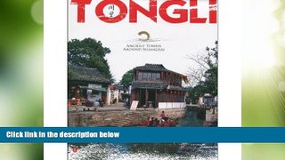 Must Have PDF  Tongli - Ancient Towns Around Shanghai Series  Full Read Most Wanted