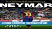 [PDF] Neymar - 2016 Updated Edition: The Unstoppable Rise of Barcelona s Brazilian Superstar