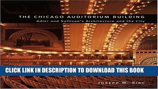 [PDF] The Chicago Auditorium Building: Adler and Sullivan s Architecture and the City (Chicago