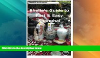 Big Deals  Sheila s Guide to Fast   Easy Shanghai (Sheila s Guides)  Best Seller Books Most Wanted