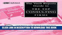 [PDF] Top Consulting Firms: The Vault.com Career Guide to the Top Consulting Firms (Vault Reports)