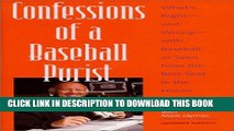 [Read PDF] Confessions of a Baseball Purist: What s Right--and Wrong--with Baseball, as Seen from