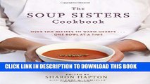 [PDF] The Soup Sisters Cookbook: 100 Simple Recipes to Warm Hearts . . . One Bowl at a Time Full