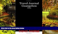 Big Deals  Travel Journal Guangzhou  - China  Full Read Most Wanted