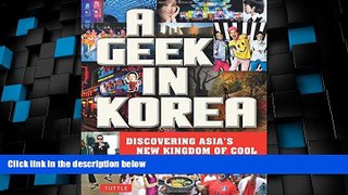 Must Have PDF  A Geek in Korea: Discovering Asian s New Kingdom of Cool  Best Seller Books Most