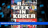 Must Have PDF  A Geek in Korea: Discovering Asian s New Kingdom of Cool  Best Seller Books Most