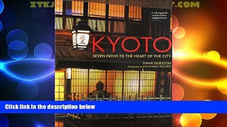 Big Deals  Kyoto: Seven Paths to The Heart of The City  Full Read Best Seller