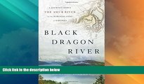 Big Deals  Black Dragon River: A Journey Down the Amur River at the Borderlands of Empires  Best
