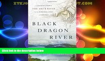 Must Have PDF  Black Dragon River: A Journey Down the Amur River at the Borderlands of Empires