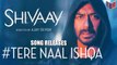 Tere Naal Ishqa - Shivaay [2016] Song By Kailash Kher FT. Ajay Devgn [FULL HD] - (SULEMAN - RECORD)