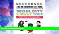 Big Deals  Seoul City Subway Tour (Super Size Edition): Complete Guide to Getting Around Seoul s