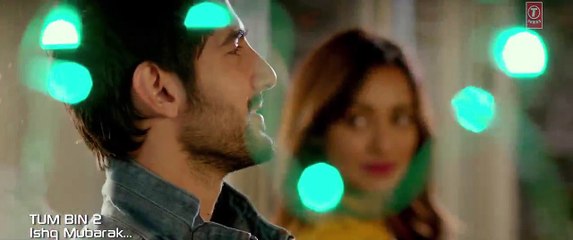 Ishq Mubarak | Full HD Video | New Song-2016 | Tum Bin 2 | Arijit Singh | Neha Sharma | Aditya Seal | Aashim Gulati