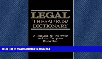 READ THE NEW BOOK Legal Thesaurus/Legal Dictionary: A Resource for the Writer and Computer