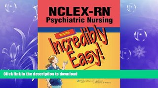 GET PDF  NCLEX-RNÂ® Psychiatric Nursing Made Incredibly Easy! (Incredibly Easy! SeriesÂ®)  GET PDF