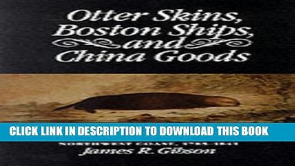 Collection Book Otter Skins, Boston Ships, and China Goods: The Maritime Fur Trade of the