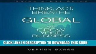 New Book Quick Start Guide Think, Act, Breathe Global: And Grow Your Business