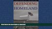 DOWNLOAD Defending the Homeland: Domestic Intelligence, Law Enforcement, and Security