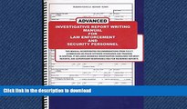 READ THE NEW BOOK Advanced Investigative Report Writing Manual for Law Enforcement and Security