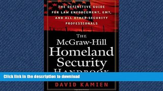 EBOOK ONLINE The McGraw-Hill Homeland Security Handbook: The Definitive Guide for Law Enforcement,