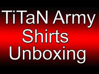TiTaN Army Shirt Unboxing!