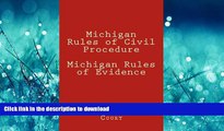 PDF ONLINE Michigan Rules of Civil Procedure Michigan Rules of Evidence READ PDF FILE ONLINE