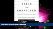 READ BOOK  Tried and Convicted: How Police, Prosecutors, and Judges Destroy Our Constitutional