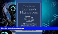 complete  The New Lawyer s Handbook: 101 Things They Don t Teach You in Law School