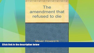 Big Deals  The amendment that refused to die  Full Read Best Seller