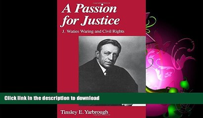 READ BOOK  A Passion for Justice: J. Waties Waring and Civil Rights FULL ONLINE