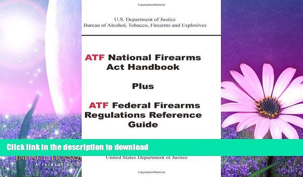 READ ATF National Firearms Act Handbook Plus ATF Federal Firearms Regulations Reference Guide