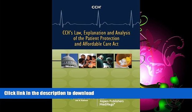 READ CCH s Law, Explanation and Analysis of the Patient Protection and Affordable Care Act (2