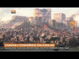Osmanlı Döneminde Balkanlar'ın Feth Ediliş ve Kaybediliş Süreci -  Balkan Gündemi - TRT Avaz