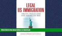READ THE NEW BOOK LEGAL US IMMIGRATION: Truth, Fraud and the American Way FREE BOOK ONLINE