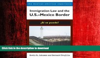 READ THE NEW BOOK Immigration Law and the U.S.â€“Mexico Border: Â¿SÃ­ se puede? (The Mexican