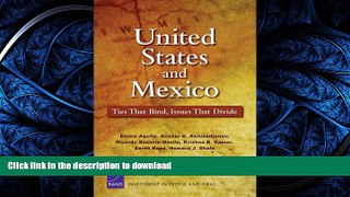 READ THE NEW BOOK United States and Mexico: Ties That Bind, Issues That Divide (Rand Corporation